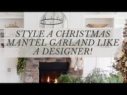 HOW TO STYLE A HOLIDAY MANTEL GARLAND LIKE A DESIGNER