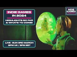 Best Indie Games of 2024 So Far - The Indie Games Podcast March 2024