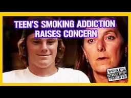 Teen Develops A Smoking and Alcohol Addiction | World's Strictest Parents