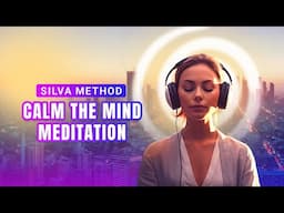 Jose Silva Calm The Mind Meditation  / Guided Mindfulness Meditation to Calm the Mind