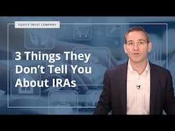 3 Things They Don't Tell You About IRAs | SDIRA | Equity Trust