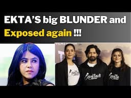 EKTA’S big BLUNDER and Exposed again !!!