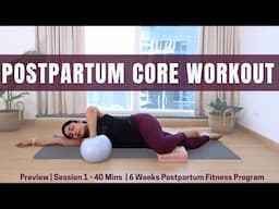 Postpartum Core Workout  | Session 1 - 40 mins | Preview - 6 Weeks Postpartum Fitness Program