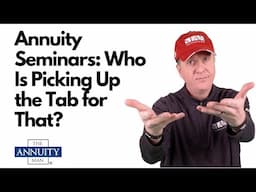 Annuity Seminars: Who Is Picking Up the Tab for That?