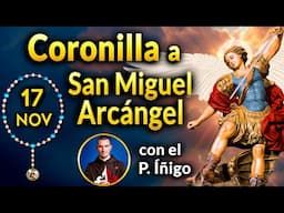 CORONILLA a SAN MIGUEL Arcángel con el P. Íñigo 17 de Noviembre 2024