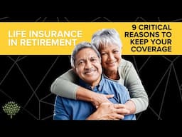 Life Insurance in Retirement: 9 Critical Reasons to Keep Your Coverage