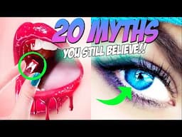 20 MYTHS You Still Believe But SHOULDN'T!!