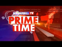 PRIME TIME || 17TH NOV | | HORNBILLTV