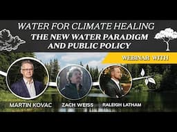 Water for Climate Healing- The New Water Paradigm and Public Policy with Martin Kováč