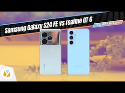 Samsung Galaxy S24 FE vs realme GT 6 Comparison Review