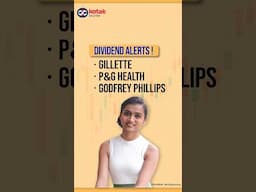 Dividend Alerts | Gillette, P&G, Godfrey Phillips | Kotak Securities