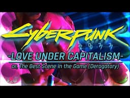 Cyberpunk 2077: Love Under Capitalism