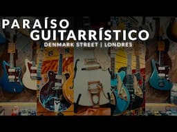 Lojas de Guitarra em Londres | Paraíso Guitarrístico | Denmark Street