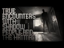 TRUE ENCOUNTERS WITH SHADOW PEOPLE AND THE HATMAN (long compilation)