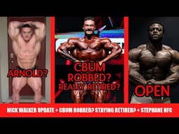 Nick Walker doing Arnold? + Was CBum Robbed in Prague? Is He Really Retired? + Stephane in Open