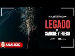 HOUSE OF THE DRAGON: LEGADO de SANGRE y FUEGO | 2X07 - Análisis