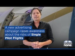 A new advertising campaign raises awareness about the risks of Single Pilot Flights