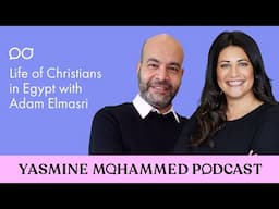 Adam Elmasri: Life of Christians in Egypt