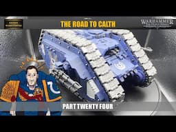 Road to Calth : Part Twenty Four