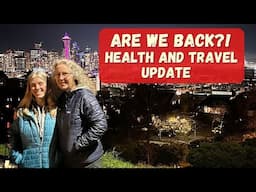 Are we back? Health, Life, and Travel Update