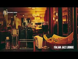 The Best Italian Songs Jazz Lounge | Music for Restaurant, Background, Relax