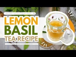 Quick Lemon Basil Tea Recipe (+ Other Lemon Basil Uses)