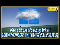 Are You Ready for WINDOWS IN THE CLOUD?