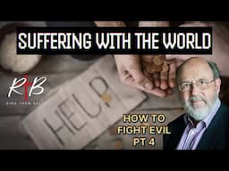 Suffering with The World - How to Fight Evil