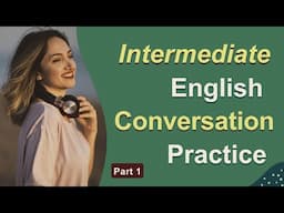 Intermediate English Conversations: Can You Speak Them Fluently?