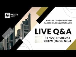 Wealth Arki: Live Q&A - 14 November 2024 - 7:30 PM Manila Time