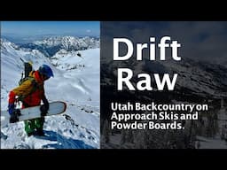 Drift Raw: Utah Backcountry on Approach Skis and Powder Boards