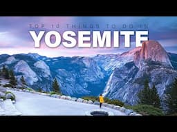 Top 10 Things To Do In Yosemite National Park, California