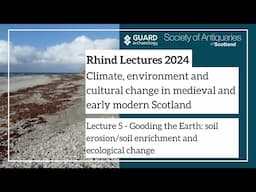 Session 5 - Soil erosion/soil enrichment and ecological change | Rhind Lectures 2024