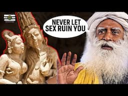 Sadhguru - Why Sex Destroy Most Young People