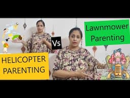 Helicopter Parenting VS Lawnmower Parenting!