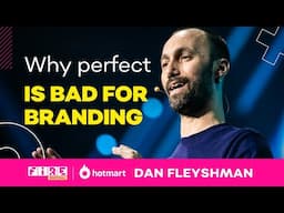 Dan Fleyshman: Why Your Brand Should NOT Be Perfect | FIRE 2022