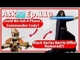 Black Series Barris Offee Rumored!? Could We Get A Phase 1 Cody? | Ask Lukenessmonster Ep.110