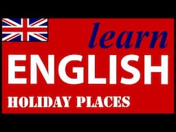 Holiday places in English | English Lessons for Learners