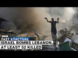 Fast and Factual LIVE: Israel Continues To Pound Lebanon, Recent Airstrikes Kill at Least 52