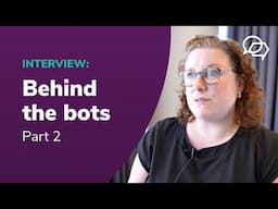 Behind the Bots - Part 2