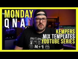 Capsule To Cone | Monday QnA | Kemper Profilers, Mix Templates, & Youtube Series