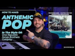 How To Make Anthemic Pop (One Republic, Coldplay, Jonas Brothers)