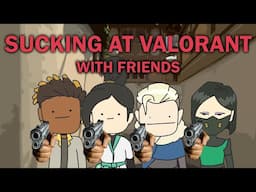 Sucking at Valorant with friends