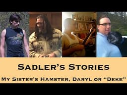 Sadler Telling Stories 78 | My Sister’s Hamster, Daryl or “Deke” | A Story From Our Waukesha House