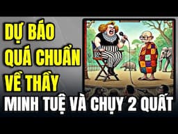 Dự Báo Quá Chuẩn Về Tờ Đơn Viết Tay Của SƯ MINH TUỆ | Chụy Hai Néo Hừng Nắng Toèn Quất Trượt 12th