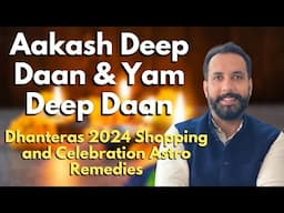 Aakash Deep Daan & Yam Deep Daan  । Dhanteras 2024 Shopping and Celebration Astro Remedies.