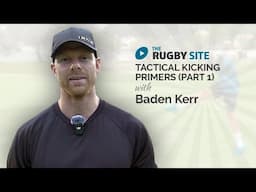 Rugby Coaching Baden Kerr Tactical  kick Primers