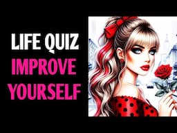 HOW CAN YOU IMPROVE YOURSELF? LIFE QUIZ Personality Test - 1 Million Tests