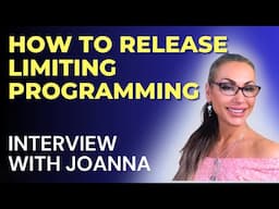 How to Release Limiting Beliefs | Interview With Joanna The Healer