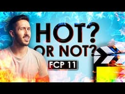 FCP 11! What's HOT and What’s NOT in the New Update